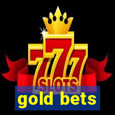gold bets
